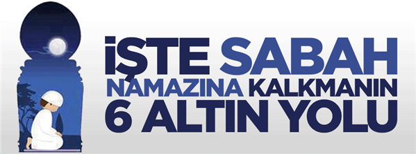 Sabah namazına kalkmanın 6 altın yolu