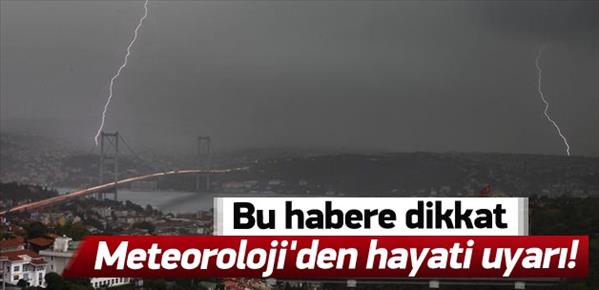 Meteoroloji'den hayati uyarı