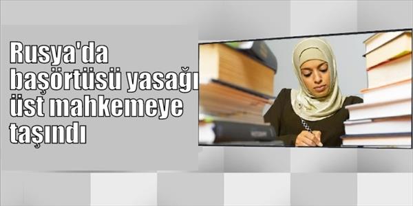 Rusya'da başörtüsü yasağı üst mahkemeye taşındı