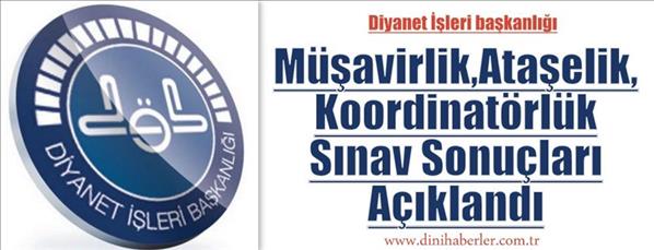 Müşavirlik,Ataşelik,Koordinatörlük Sınav Sonuçları Açıklandı