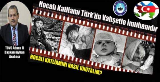 Hocalı Katliamı Türk ün Vahşetle İmtihanıdır