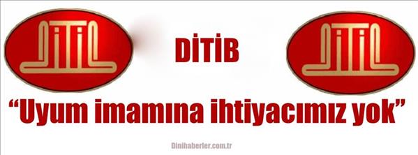 DİTİB Uyum imamına ihtiyacımız yok