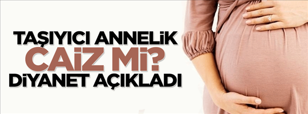 Taşıyıcı annelik caiz mi