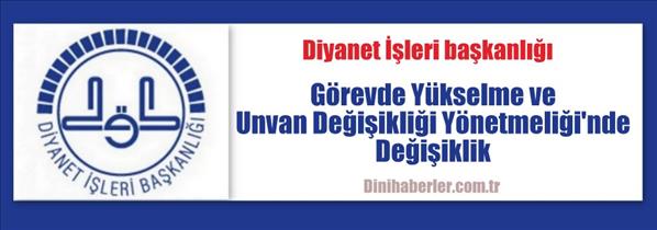 Diyanet Görevde Yükselme ve Unvan Değişikliği Yönetmeliği'nde Değişiklik