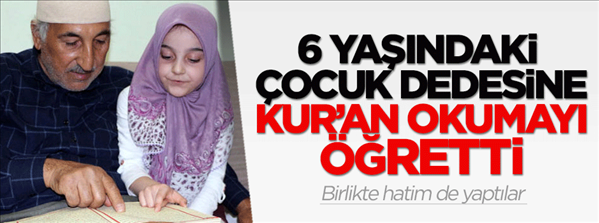 6 yaşındaki çocuk dedesine Kur'an okumayı öğretti