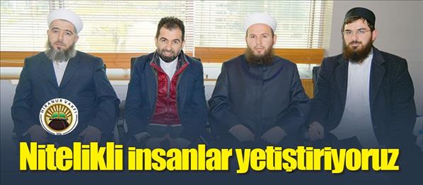 Nitelikli insanlar yetistiriyoruz