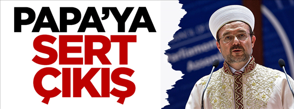 Görmez Papa ya sert çıktı