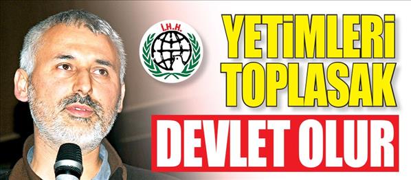 Yetimleri toplasak devlet olur