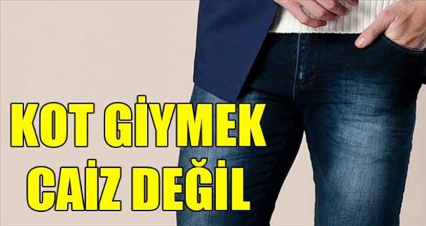 Kot pantolon giymek caiz midir