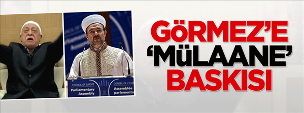 Paralel Yapı dan Görmez e mülaane baskısı