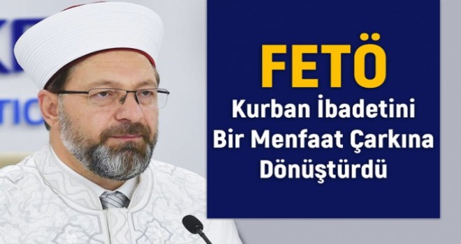 FETÖ Kurban İbadetini Bir Menfaat Çarkına Dönüştürdü