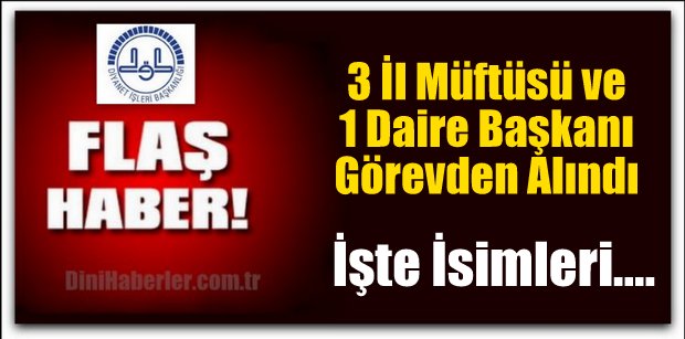 3 İl Müftüsü ve 1 Daire Başkanı Görevden Alındı