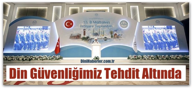 33. İl Müftüleri İstişare Toplantısı