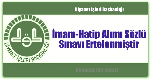 4-B Sözleşmeli İmam-Hatip Alımı Sözlü Sınavı Ertelenmiştir