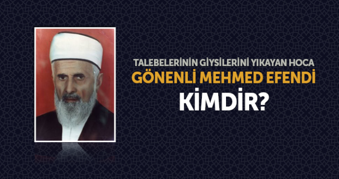 Ömrünü Hayra Hizmet İçin Adayan Âlim, Gönenli Mehmet Efendi