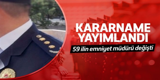 59 ilin emniyet müdürleri değişti