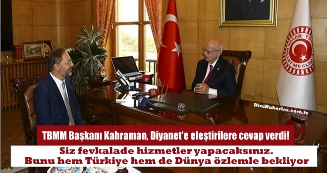 TBMM Başkanı Kahraman, Diyanet İşleri Başkanı Erbaş’ı kabul etti…