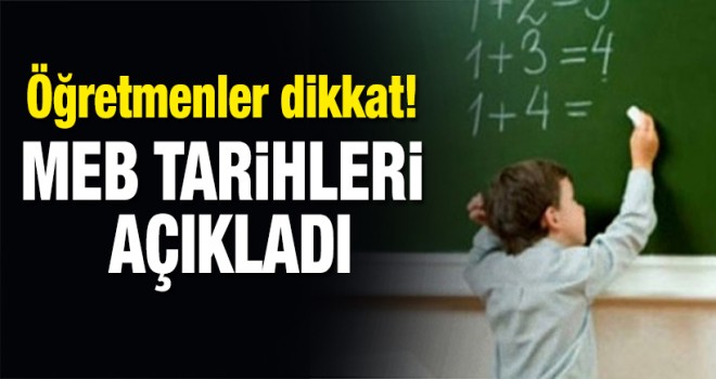 Öğretmenler dikkat! MEB tarihleri açıkladı