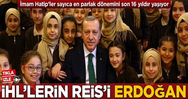 İHL’lerin reisi Erdoğan