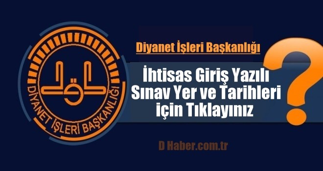 2018 Yılı İhtisas Giriş Yazılı Sınav Yer ve Tarihi Açıklandı.