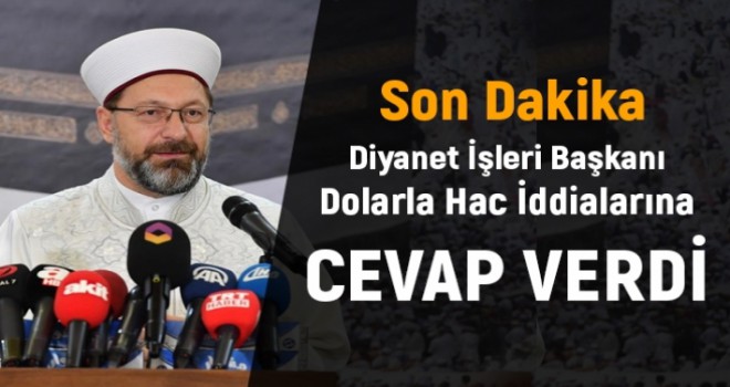 Diyanet İşleri Başkanı Dolarla Hac İddialarına Cevap Verdi