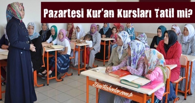 Pazartesi Kur'an Kursları Tatil mi?