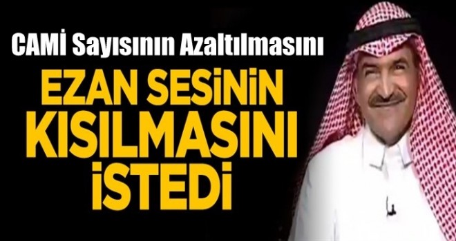 Cami Sayısının Azaltılmasını ve Ezan sesinin kısılmasını istedi