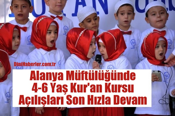 Alanya\'da 4-6 Yaş Kur\'an Kursu Açılışlarına Devam