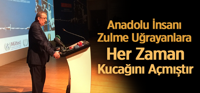 Anadolu Zulme Uğrayanlara Her Zaman Kuca Açmıştır