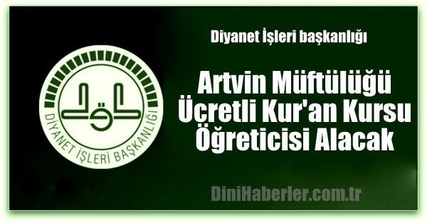 Artvin Müftülüğü Fahri Kur\'an Kursu Öğreticisi Alacak