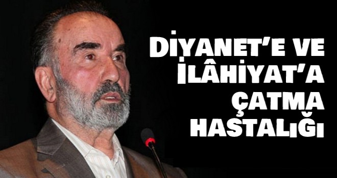 Diyanet’e ve İlâhiyat’a çatma hastalığı