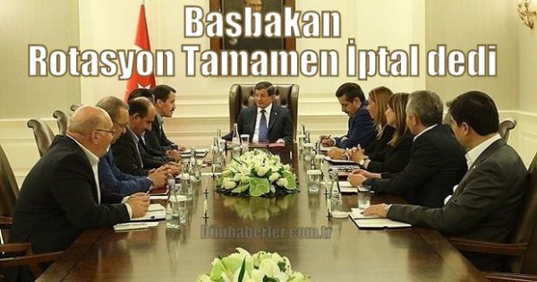 Başbakan Rotasyon Tamamen İptal dedi