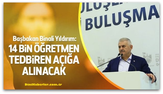 Başbakan Yıldırım, 14 bin öğretmen tedbiren açığa alınacak