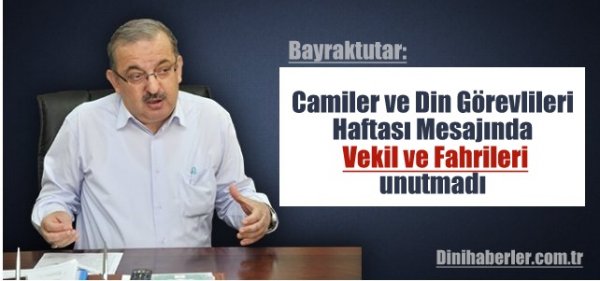 Bayraktutar, Camiler Haftası Mesajında Vekil ve Fahrileri unutmadı