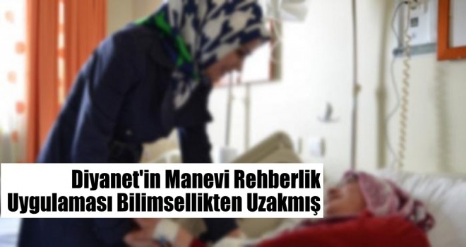 Diyanet'in Manevi Rehberlik Uygulaması Bilimsellikten Uzakmış
