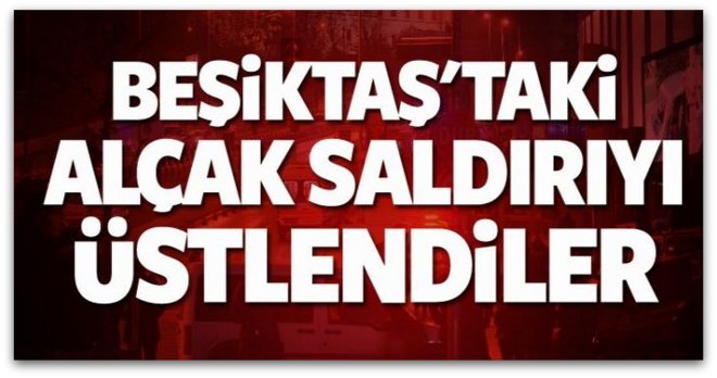 Beşiktaş\'taki saldırıyı üstlendiler!