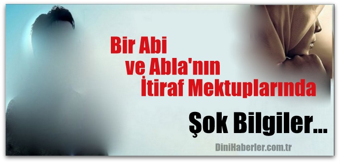 Bir Abi ve Abla'nın İtiraf Mektuplarında Şok Bilgiler!