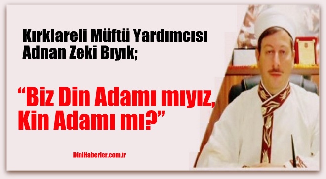 Biz Din Adamı mıyız, Kin Adamı mı?