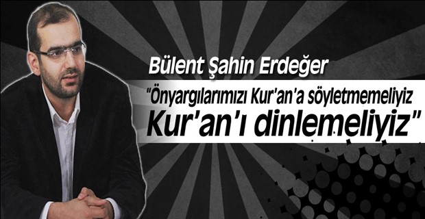 Bülent Şahin Erdeğer Kur\'an Halkalarını anlattı