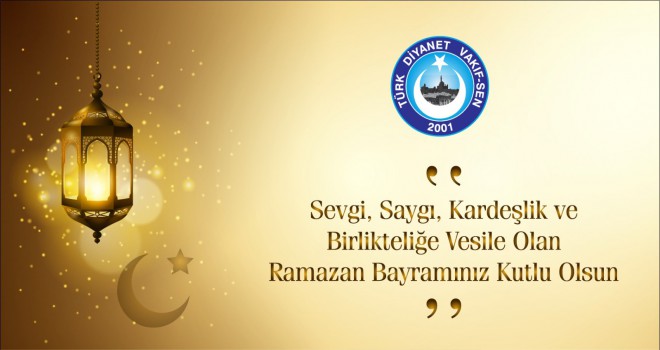 TÜRK DİYANET VAKIF-SEN'DEN BAYRAM MESAJI