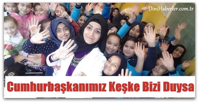 Cumhurbaşkanımız Keşke Bizi Duysa