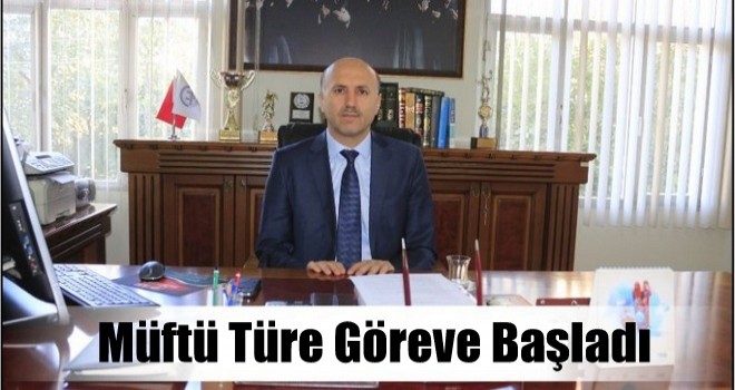 Müftü Hakan Türe Göreve Başladı