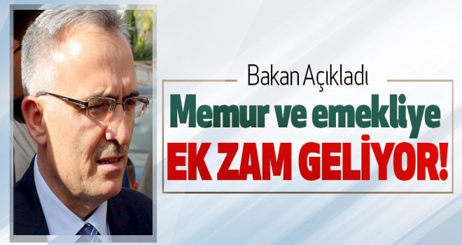 Bakan açıkladı! Memur ve emekliye Ek zam geliyor!