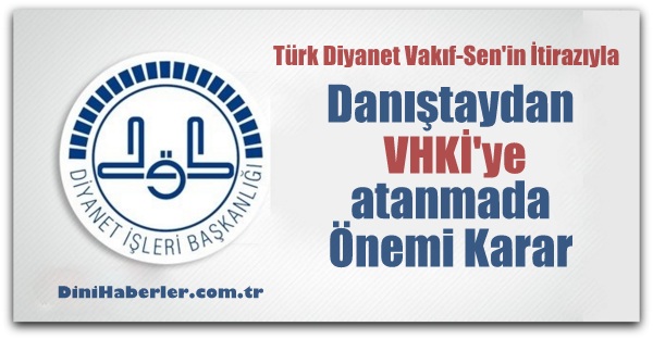 Danıştaydan VHKİ\'ye atanmada Önemi Karar
