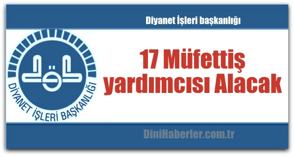 Diyanet 17 Müfettiş yardımcısı Alacak