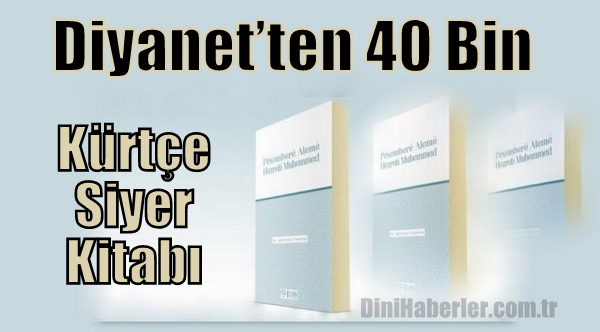 Diyanet 40 Bin Kürtçe Siyer kitabı Bastı