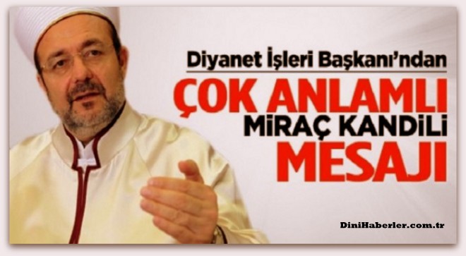 Diyanet İşleri Başkanı Görmez\'den Miraç Kandili mesajı