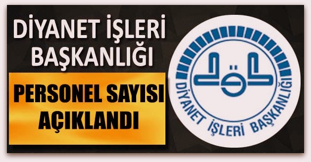 Diyanet İşleri Başkanlığı personel sayısı açıkladı