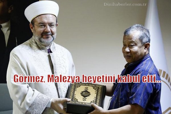 Diyanet İşleri Başkanı Görmez, Malezya heyetini kabul etti…