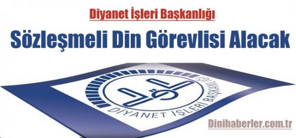 Diyanet İşleri Başkanlığı Sözleşmeli Din Görevlisi Alım Duyurusu